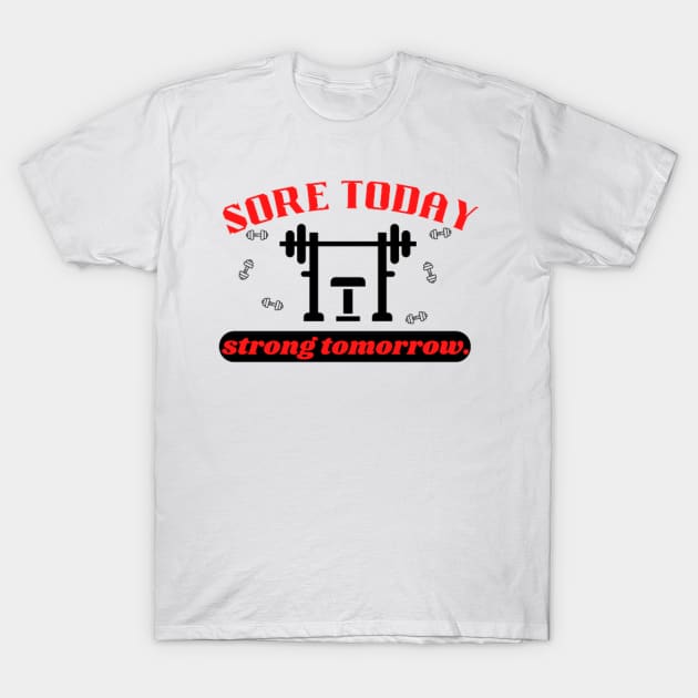 Sore today strong tomorrow Quote T-Shirt by Motivational.quote.store